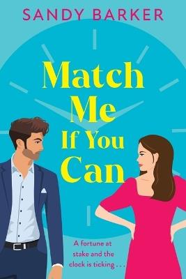 Match Me If You Can: An utterly hilarious, will-they-won't-they? romantic comedy from Sandy Barker - cover