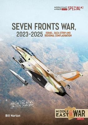 The Seven Fronts War, 2023-2025: Israel, Gaza Strip and Regional Conflagration - Bill Norton - cover