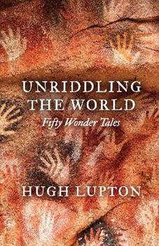 Libro in inglese Unriddling the World: Fifty Wonder Tales  - Hugh Lupton