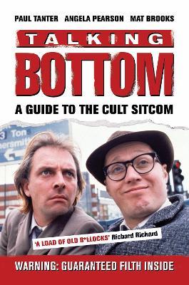 Talking Bottom: A Guide to the Cult Sitcom - Paul Tanter,Angela Pearson,Mat Brooks - cover