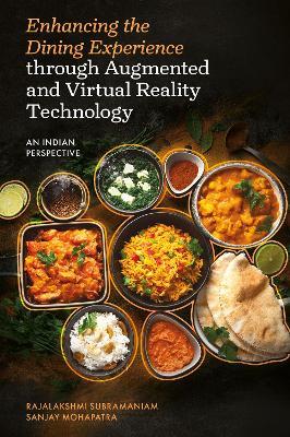 Enhancing the Dining Experience through Augmented and Virtual Reality Technology: An Indian Perspective - Rajalakshmi Subramaniam,Sanjay Mohapatra - cover