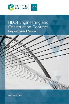 NEC4 Engineering and Construction Contract: Frequently Asked Questions - Andrea Rae - cover