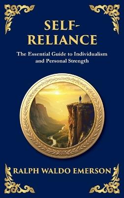 Self-Reliance: Embrace Your Individuality and Unlock True Independence - (Large Print Deluxe Hardcover Edition For Easy Reading) - Ralph Waldo Emerson - cover