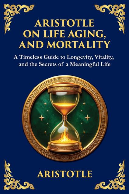 Aristotle on Life, Aging, and Mortality