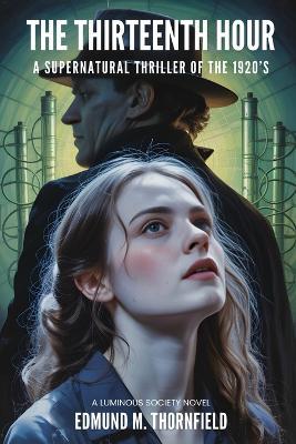 The Thirteenth Hour: A Luminous Society Novel - Edmund M Thornfield - cover