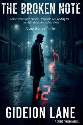 The Broken Note: Some secrets are buried. Others are just waiting for the right detective to find them - Gideion Lane - cover