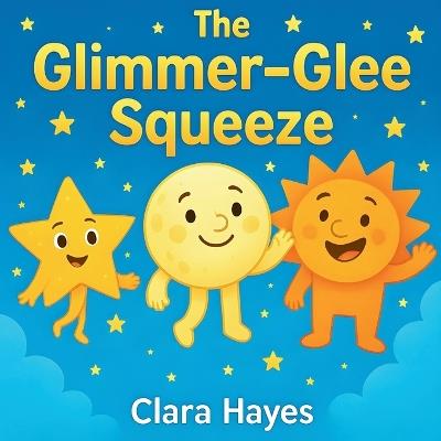 The Glimmer-Glee Squeeze - Clara Hayes - cover