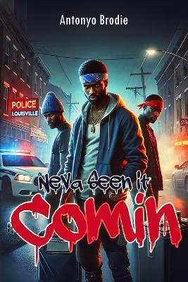 Neva Seen it Comin - Antonyo Brodie - cover