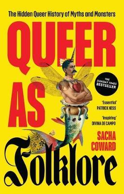Queer as Folklore: The Hidden Queer History of Myths and Monsters - Sacha Coward - cover