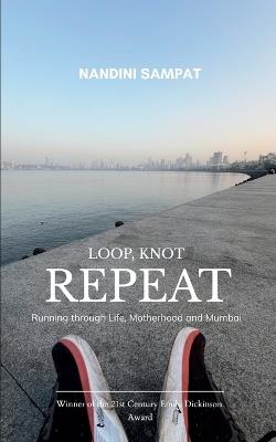 Loop, Knot, Repeat - Nandini Sampat - cover