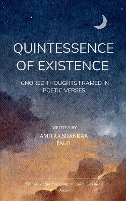 Quintessence of Existence - Amitra Shankar Palit - cover