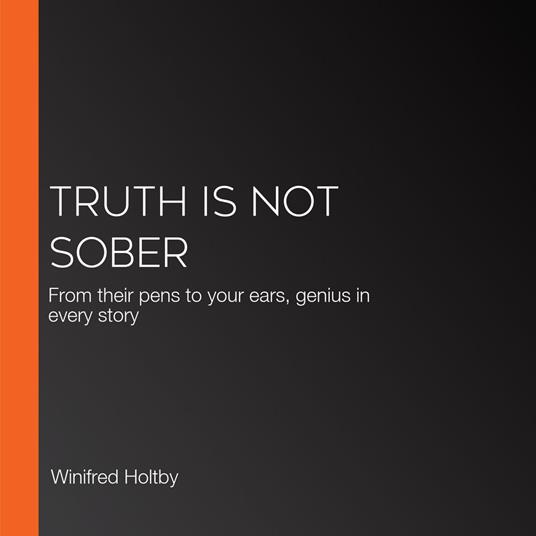 Truth is Not Sober