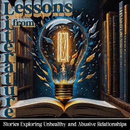 Lessons from Literature - Short Stories Exploring Unhealthy & Abusive Relationships