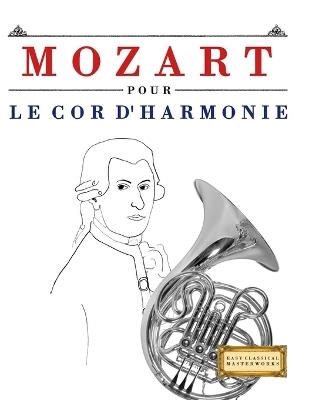 Mozart pour le Cor d'harmonie: 10 pièces faciles pour le Cor d'harmonie débutant livre - E C Masterworks - cover