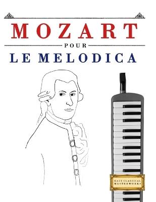 Mozart pour le Melodica: 10 pièces faciles pour le Melodica débutant livre - E C Masterworks - cover