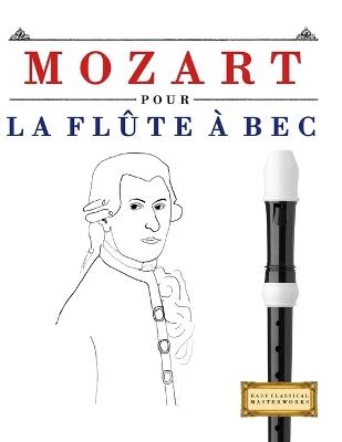 Mozart pour la Flûte à bec: 10 pièces faciles pour la Flûte à bec débutant livre - E C Masterworks - cover