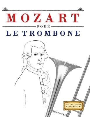 Mozart pour le Trombone: 10 pièces faciles pour le Trombone débutant livre - E C Masterworks - cover