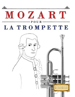 Mozart pour la Trompette: 10 pièces faciles pour la Trompette débutant livre - E C Masterworks - cover