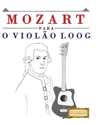 Mozart para o Violão Loog: 10 peças fáciles para Violão Loog livro para principiantes - E C Masterworks - cover