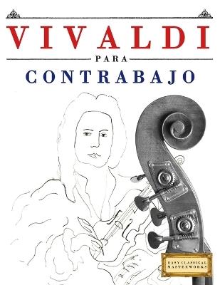 Vivaldi para Contrabajo: 10 Piezas Fáciles para Contrabajo Libro para Principiantes - E C Masterworks - cover