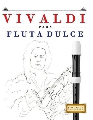 Vivaldi para Flauta Dulce: 10 Piezas Fáciles para Flauta Dulce Libro para Principiantes - E C Masterworks - cover