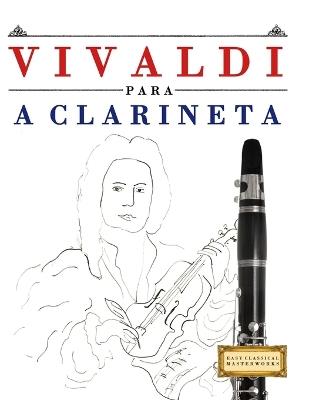 Vivaldi para a Clarineta: 10 peças fáciles para a Clarineta livro para principiantes - E C Masterworks - cover
