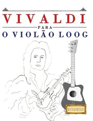 Vivaldi para o Violão Loog: 10 peças fáciles para Violão Loog livro para principiantes - E C Masterworks - cover