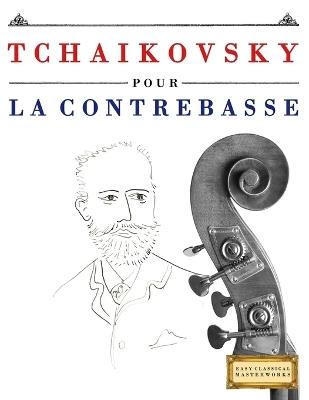 Tchaikovsky pour la Contrebasse: 10 pièces faciles pour la Contrebasse débutant livre - E C Masterworks - cover