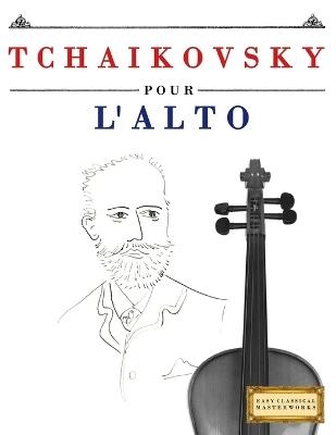 Tchaikovsky pour l'Alto: 10 pièces faciles pour l'Alto débutant livre - E C Masterworks - cover