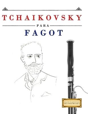 Tchaikovsky para Fagot: 10 Piezas Fáciles para Fagot Libro para Principiantes - E C Masterworks - cover