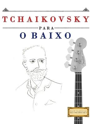 Tchaikovsky para o Baixo: 10 peças fáciles para o Baixo livro para principiantes - E C Masterworks - cover