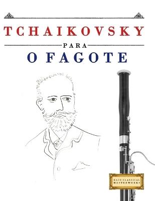 Tchaikovsky para o Fagote: 10 peças fáciles para o Fagote livro para principiantes - E C Masterworks - cover