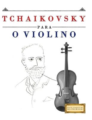 Tchaikovsky para o Violino: 10 peças fáciles para o Violino livro para principiantes - E C Masterworks - cover