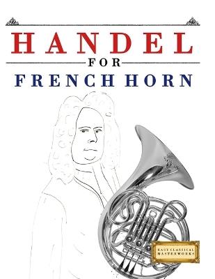 Handel for French Horn: 10 Easy Themes for French Horn Beginner Book - E C Masterworks - cover