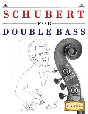 Schubert for Double Bass: 10 Easy Themes for Double Bass Beginner Book - E C Masterworks - cover
