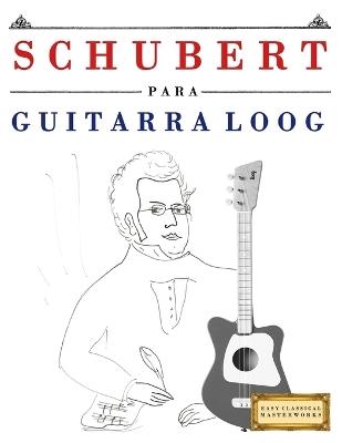 Schubert for Loog Guitar: 10 Easy Themes for Loog Guitar Beginner Book - E C Masterworks - cover
