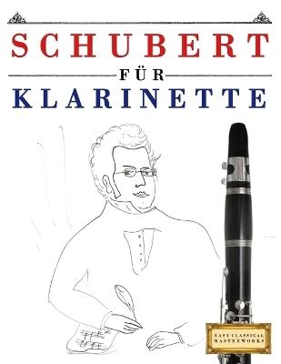Schubert für Klarinette: 10 Leichte Stücke für Klarinette Anfänger Buch - E C Masterworks - cover