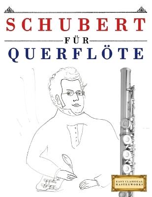Schubert für Querflöte: 10 Leichte Stücke für Querflöte Anfänger Buch - E C Masterworks - cover