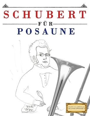 Schubert für Posaune: 10 Leichte Stücke für Posaune Anfänger Buch - E C Masterworks - cover