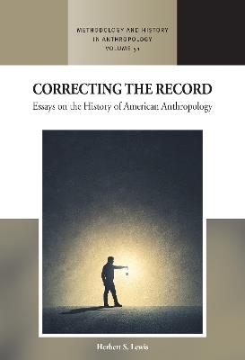 Correcting the Record: Essays on the History of American Anthropology - Herbert S. Lewis - cover