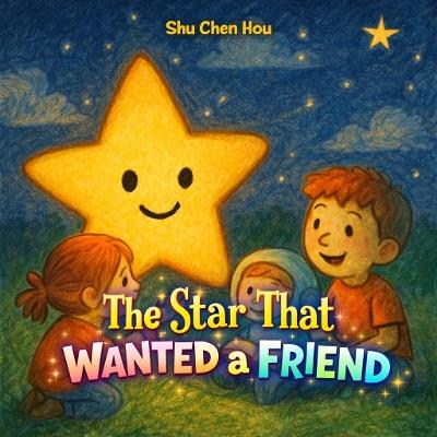 The Star That Wanted a Friend - Shu Chen Hou - cover