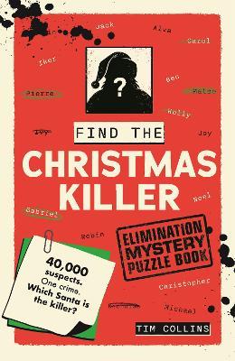 The Killer Isn’t Santa: An Elimination Puzzle Book: One crime. Over 40,000 names. Can you catch the killer? - Tim Collins - cover