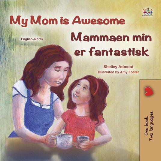 My Mom is Awesome Mammaen min er fantastisk - Shelley Admont,KidKiddos Books - ebook