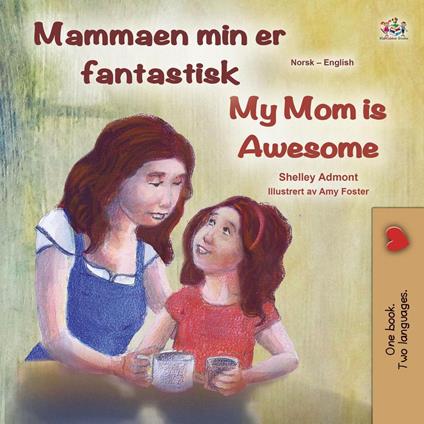 Mammaen min er fantastisk My Mom is Awesome - Shelley Admont,KidKiddos Books - ebook