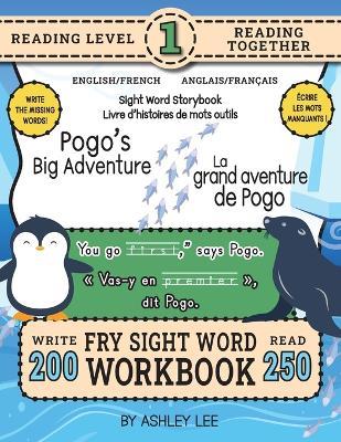 250 Sight Word Storybook, Pogo's Big Adventure (Level 1) Bilingual English/French Anglais/Français: Write Over 200 Fry Sight Words in English and French while you Read a Fun Story! 8.5"x11" (Index Included) - Ashley Lee - cover
