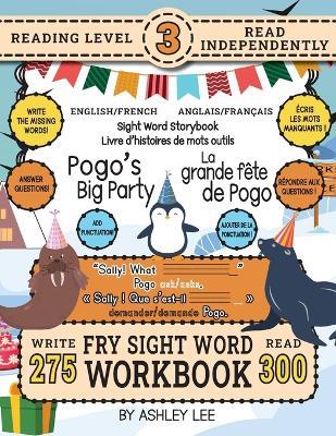 300 Sight Word Storybook, Pogo's Big Party (Level 3) Bilingual English/French Anglais/Français: Write Over 275 Fry Sight Words in English and French while you Read a Fun Story and Show Your Understanding on Activity Pages! 8.5"x11" (Index And Answer Key Included) - Ashley Lee - cover
