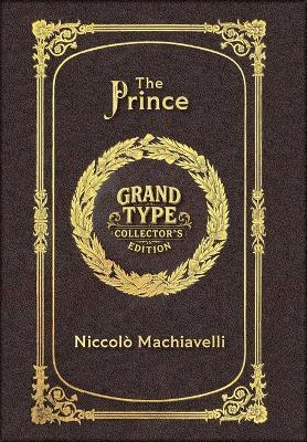 The Prince (Grand Type Collector's Edition) (Laminated Hardback with Jacket) Large Print - Niccolò Machiavelli - cover