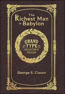 The Richest Man in Babylon (Grand Type Collector's Edition) (Laminated Hardback with Jacket) Large Print: The Original 1926 Edition - George S Clason - cover