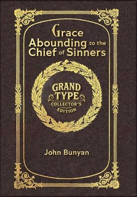 Grace Abounding to the Chief of Sinners (Grand Type Collector's Edition) (Laminated Hardback with Jacket) Large Print - John Bunyan - cover