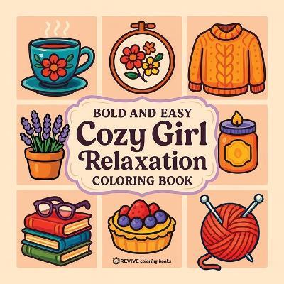 Bold & Easy Cozy Girl Relaxation Coloring Book: Satisfying & Comfy Stress Relief Coloring-Perfect Cozy Girl Gift! - Revive Coloring Books - cover